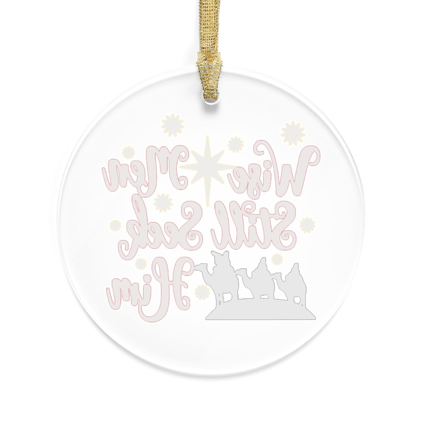 Wise Men Seek Him Acrylic Ornaments, Christmas Decor, Holiday Keepsakes, Religious Ornaments